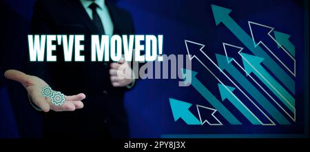 Ispirazione che mostra il segno We'VE moved. Parola per andare a vivere da luogo un altro paese stesso o diverso Foto Stock