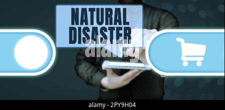 Didascalia concettuale Natural Disaster. Idea di business che si verifica nel corso della natura e da cause naturali Foto Stock