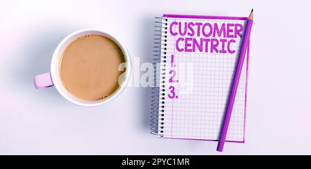 Scrittura del testo visualizzato Customer Centric. Processo di Business idea di cura dei clienti per garantire il loro piacere Foto Stock