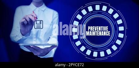 Cartello di testo che mostra la manutenzione preventiva. Concetto che significa evitare guasti eseguiti mentre la macchina è ancora in funzione Foto Stock