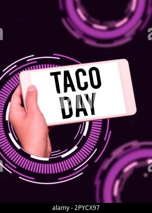 Didascalia concettuale Taco Day. Panoramica aziendale giorno celebrativo che promuove al consumo di tacos negli Stati Uniti Foto Stock