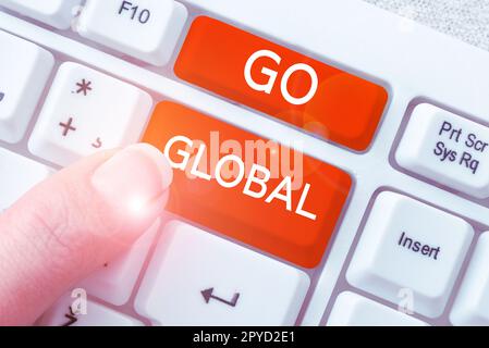 Ispirazione che mostra il segno Go Global. Parola per la relazione o l'inclusione di tutto o di un gruppo di cose Foto Stock