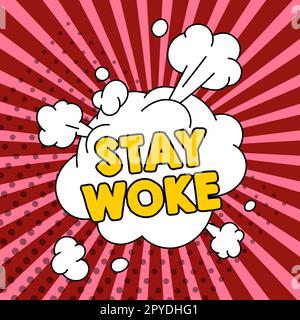 Cartello di testo che mostra "Stay Woke". Approccio aziendale essere consapevoli del vostro ambiente circostante e le cose in corso tenere informato Foto Stock