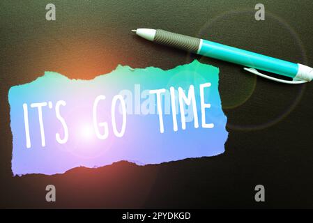 Didascalia concettuale è ora di andare. Panoramica aziendale Un periodo per svolgere le attività assegnate Foto Stock