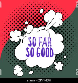Segno di testo che mostra finora così bene. Il progresso del concetto di business è stato soddisfacente fino ad ora tutto va bene Foto Stock