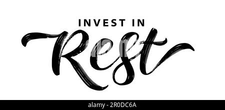 INVESTIRE IN REST. Ispirazione motivazione citazione Salute mentale. Pennello Calligraphy testo investire in riposo. Scritta a mano Stampa di design per t-shirt, poster tee Illustrazione Vettoriale