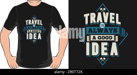 Viaggiare è sempre una buona idea, Adventure e Travel T-Shirt Design. Illustrazione Vettoriale