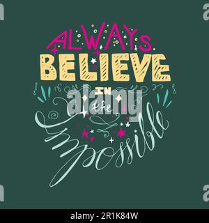 Citazione di ispirazione scritta disegnata a mano. Credete sempre in una frase impossibile. Poster, biglietto d'auguri Illustrazione Vettoriale