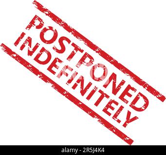 Rimandato a tempo indeterminato bollo di gomma alla cancellazione dell'evento. Illustrazione vettoriale. Timbro in gomma rosso, data dell'ora dell'evento, adesivo delle scadenze, Illustrazione Vettoriale