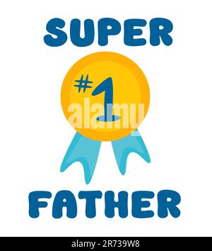 Adesivo piatto per il giorno del papà, badge, icona, spilla. Medaglia numero uno. Super padre. Elementi decorativi per illustrazioni vettoriali con testo di saluto. Illustrazione Vettoriale