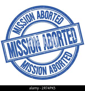 MISSIONE INTERROTTO testo scritto parola sul segno blu timbro rotondo Foto Stock
