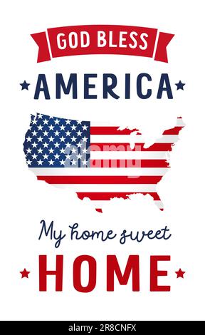 God Bless America and My Home Sweet Home con la mappa degli Stati Uniti. La bandiera nazionale nella mappa accompagna con parole patriottiche per felice 4th luglio o Memorial Day. Vettore Illustrazione Vettoriale