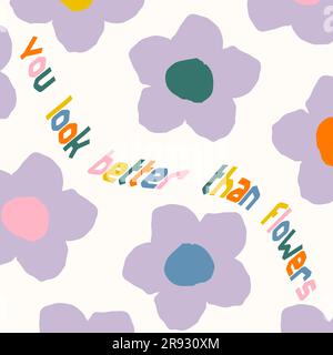 Hai un aspetto migliore dei fiori. Stampa slogan con fiori scanalati disegnati a mano. Scheda colorata con citazione motivazionale positiva. Stile hippie retrò anni '70 Illustrazione Vettoriale