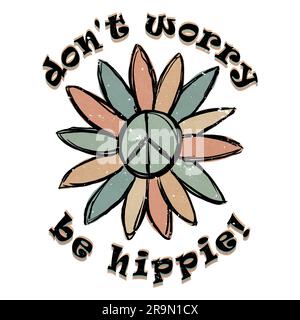 Non preoccuparti - Be Hippie - carino retro Grunge Peace Sign Flower Foto Stock