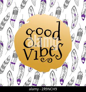 Illustrazione vettoriale con motivo senza cuciture con piume colorate etniche e frase "Good Vibes". Scheda motivazionale alla moda in stile boho Illustrazione Vettoriale