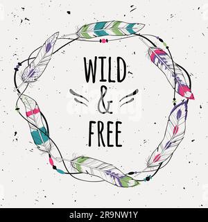 Poster grunge vettoriale con cornice etnica decorativa in piume, fili e perline con testo "Wild and Free" Illustrazione Vettoriale