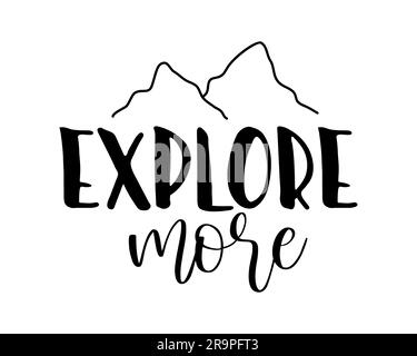 Le lettere a pennello scritte a mano vettoriali esplorano di più con il disegno delle montagne. Calligrafia moderna illustrazione ispiratrice per poster, stampa t-shirt, banne Illustrazione Vettoriale