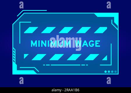 Banner hud futuristico con la parola Minimum Wage sullo schermo dell'interfaccia utente su sfondo blu Illustrazione Vettoriale