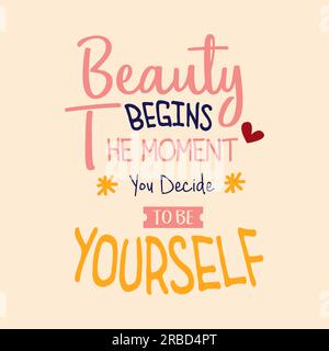 la bellezza inizia nel momento in cui decidi di essere te stesso slogan motivazione ispirazione citazione miglioramento dicendo design tipografico Illustrazione Vettoriale