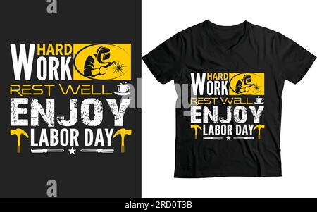 Modello vettoriale T-shirt per il giorno del lavoro Design: Lavora sodo, riposa bene, goditi il Labor Day Illustrazione Vettoriale