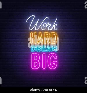 Scritta al neon Work Hard Dream Big sullo sfondo di mattoni Illustrazione Vettoriale