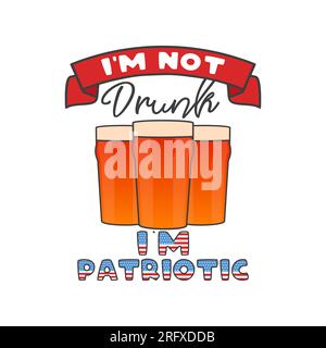 4 luglio disegno tipografico con citazione - non ubriaco IM patriottico e birra. Clipart US Independence Day. Calligrafia del 4 luglio, Lettering Comp Illustrazione Vettoriale