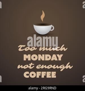 Citazione tipografica ispirata - troppo lunedì, caffè insufficiente - testo con tazza da caffè Illustrazione Vettoriale
