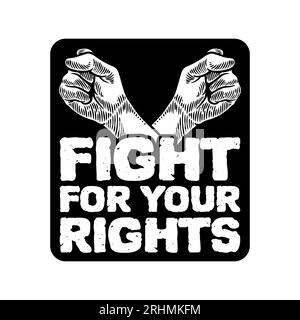 Disegno a mano con braccio rialzato con banner "Fight for your rights motivational quote" (lotta per i tuoi diritti). Protesta di illustrazione vettoriale, contro e libertà di parola di equalit Illustrazione Vettoriale
