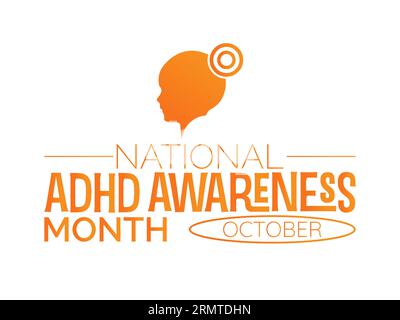 Il mese nazionale di sensibilizzazione ADHD mette in evidenza la difesa, l'istruzione e la compassione per una migliore qualità della vita e il benessere mentale. Illustrazione vettoriale T Illustrazione Vettoriale