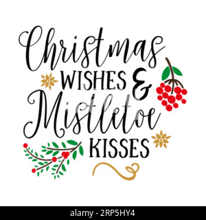 Christmas Wishes and Mistletoe Kisses tshirt design Vector, tipografia natalizia, tipografia natalizia Tshirt design, christmas Vector Illustrazione Vettoriale