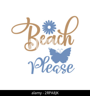Beach Please, design tipografico della t-shirt, stampa della t-shirt, SVG omaggio, design della t-shirt, design della t-shirt lettering Illustrazione Vettoriale