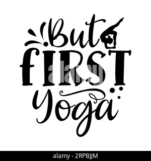 Ma prima tipografia yoga: Design della t-shirt, stampa della t-shirt, calligrafia, lettering, disegni della t-shirt, T-shirt silhouette Illustrazione Vettoriale