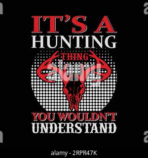E' una cosa da caccia tipografia disegno di t-shirt, stampa di tee, calligrafia, lettering, disegni di t-shirt, T-shirt silhouette Illustrazione Vettoriale