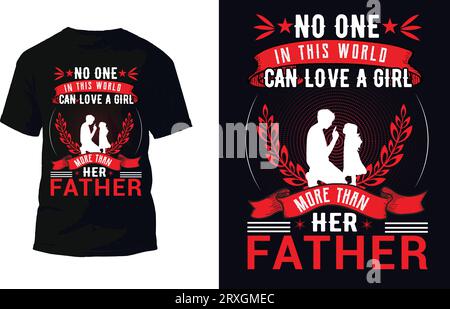 Nessuno in questo mondo può amare Una ragazza più di suo padre T Shirt Design Vector Illustrazione Vettoriale