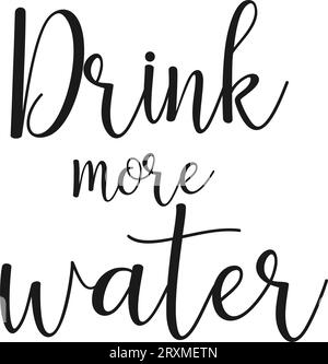 Le frasi letterarie bevono più acqua. Slogan tipografico. Stile di vita sano, idratare la motivazione. Idea per poster, cartolina. Illustrazione vettoriale Illustrazione Vettoriale
