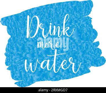 Le frasi letterarie bevono più acqua. Slogan tipografico. Stile di vita sano, idratare la motivazione. Idea per poster, cartolina. Illustrazione vettoriale Illustrazione Vettoriale