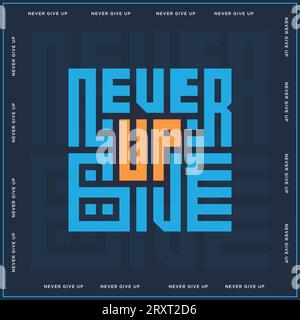 Mai rinunciare alla motivazione poster vettoriale, Square Typography of Never give Up Vector Illustration template Illustrazione Vettoriale