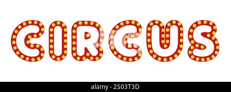 Insegna colorata del circo con luci. Testo circo con lettere rosse e bordo giallo della lampadina. Illustrazione vettoriale per l'intrattenimento e la progettazione di eventi. Illustrazione Vettoriale