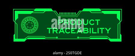 Colore verde del futuristico banner hud con tracciabilità del prodotto Word sullo schermo dell'interfaccia utente su sfondo nero Illustrazione Vettoriale