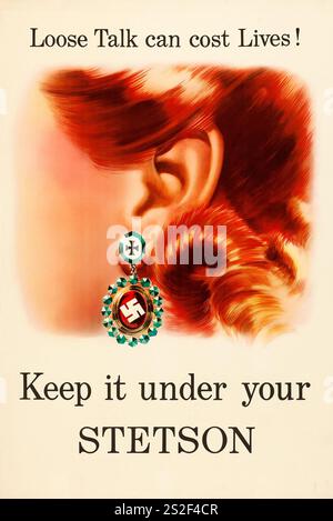 Poster della propaganda americana della seconda guerra mondiale (Stetson Hat Company, anni '1940) "Loose Talk può costare vite, Keep IT Under Your Stetson" prodezza di una donna orecchini con la svastica Foto Stock