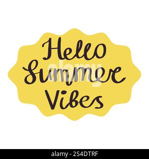 Simpatico slogan disegnato a mano Hello Summer Vibes, frase con cornice rotonda. Tessera estiva. Illustrazione Vettoriale
