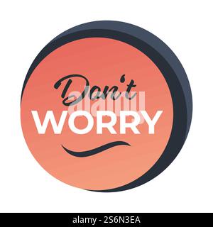Banner con pensiero positivo con iscrizione, striscione isolato o adesivo con un detto o testo calligrafico. Messaggio motivazionale e ispirativo, ottimismo e allegria, vettore in stile piatto. Non preoccuparti con iscrizione calligrafica, pensiero positivo Illustrazione Vettoriale