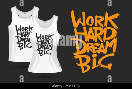 Stampa t-shirt bianca. T-shirt realistiche da uomo e donna. I vestiti con il segno lavorano sodo sognano in grande. Modello vettore di motivazione positiva. T-shirt di moda illustrativa, testo motivazionale. Stampa t-shirt bianca. T-shirt realistiche da uomo e donna. I vestiti con il segno lavorano sodo sognano in grande. Modello vettore di motivazione positiva Illustrazione Vettoriale