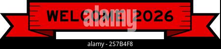 Banner per etichette a nastro con scritta Welcome 2026 di colore rosso su sfondo bianco Illustrazione Vettoriale