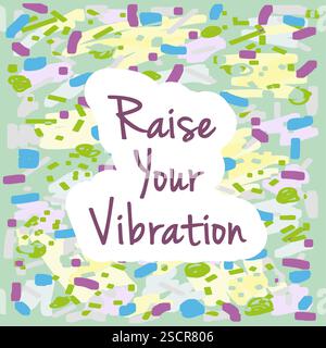 Aumenta la tua citazione di vibrazione - lettere con forme astratte e Doddles in più colori Illustrazione Vettoriale