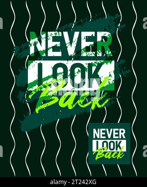 Non guardare mai indietro design del tipo di colpo motivazionale, brevi frasi, citazioni, tipografia, slogan grunge, poster, etichette, ecc. Illustrazione Vettoriale