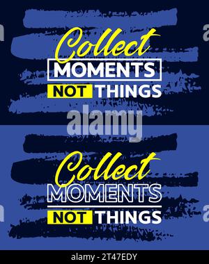 Colleziona momenti non cose citazioni motivazionali Stroke background, brevi frasi citazioni, tipografia, slogan grunge Illustrazione Vettoriale
