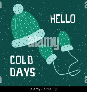 Illustrazione invernale con cappello verde e guanti e citazione di Hello Cold Days. Illustrazione Vettoriale