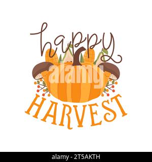 Illustrazione autunnale - felice citazione di raccolta con zucca, funghi e foglie. Stampa autunnale per tshirt, stampa a sublimazione. Accogliente logo autunnale. St Illustrazione Vettoriale