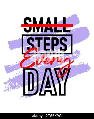 Piccoli passi ogni giorno creazione di citazioni motivazionali ispiratrici su pennellate sfondo, brevi frasi citazioni, tipografia, slogan grunge Illustrazione Vettoriale